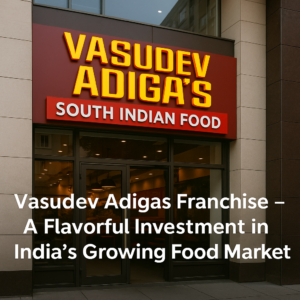Vasudev Adigas Franchise – A Flavorful Investment in India’s Growing Food Market