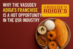 Why the Vasudev Adigas Franchise is a Hot Opportunity in the QSR Industry